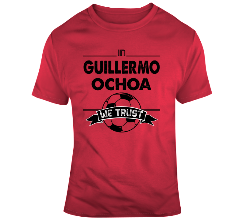 In Guillermo Ochoa We Trust Soccer Mexico Goalkeeper Fan T Shirt
