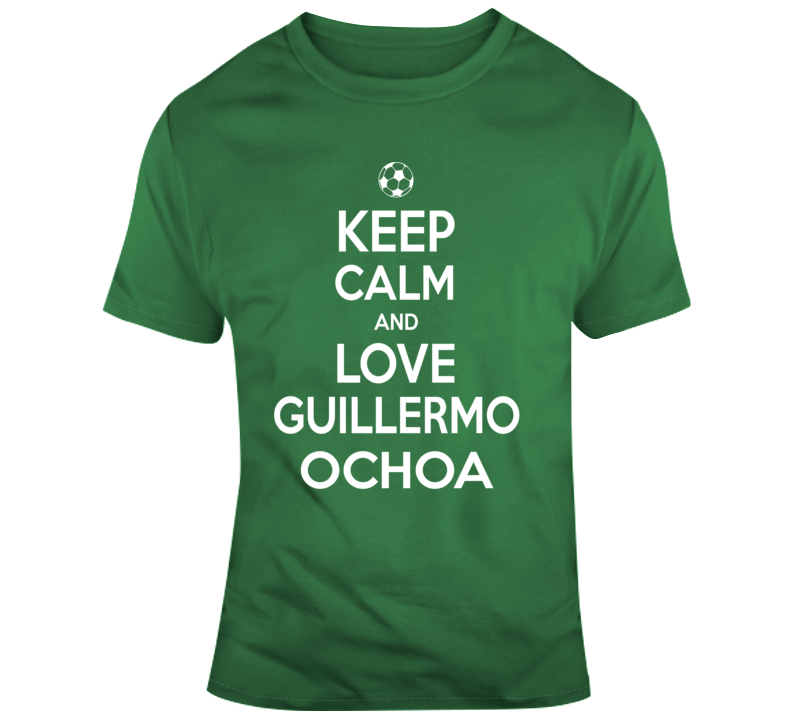 Keep Calm And Love Guillermo Ochoa Mexico Soccer Fan T Shirt