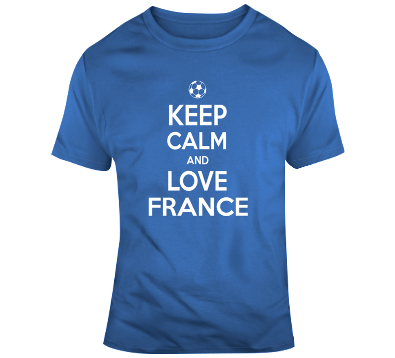 Keep Calm And Love France Soccer World 2018 Fan T Shirt