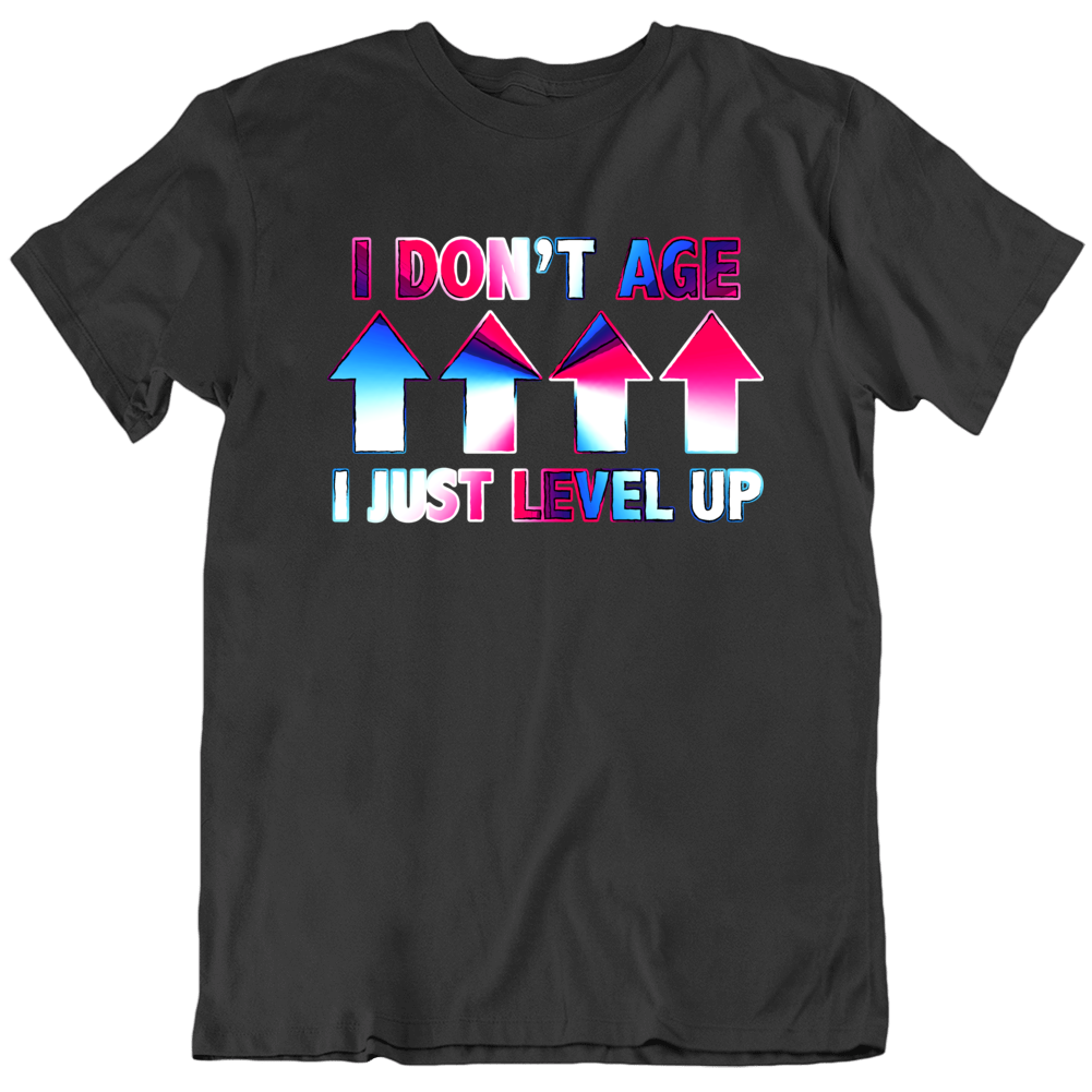 I Don't Age I Just Level Up Video Gamer Funny T Shirt