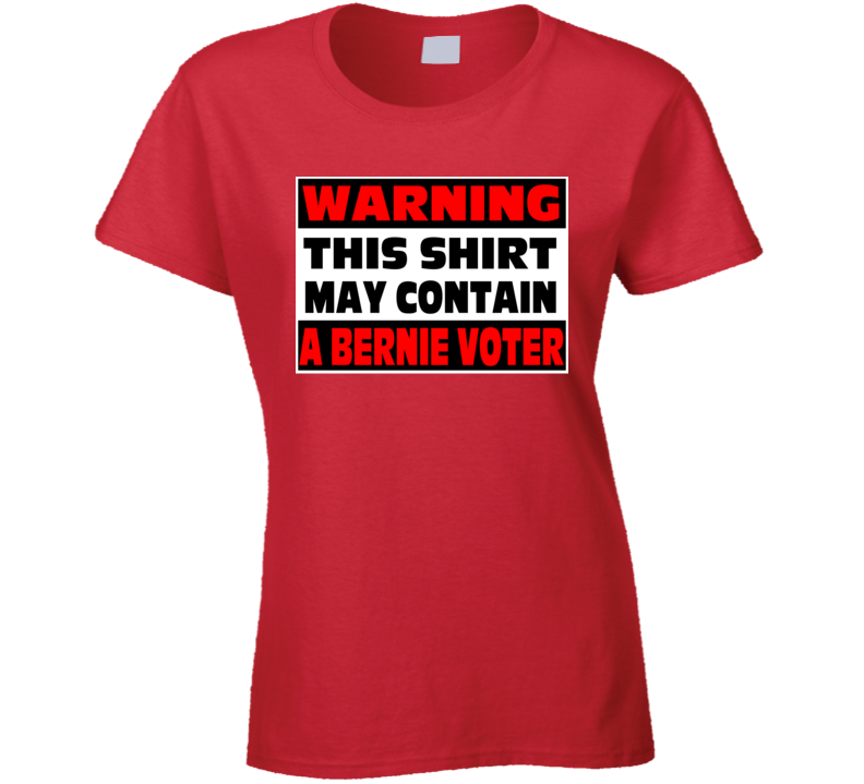 A Bernie Sanders Voter Warning Usa Election Ladies T Shirt