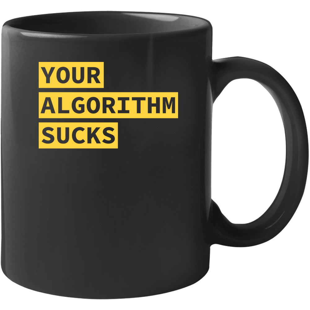 Your Algorithm Sucks Funny Code Coder Mug