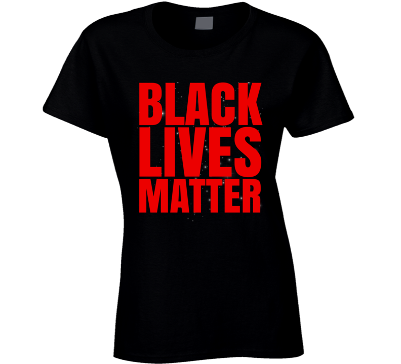 Black Lives Matter Blm Protest Gear Rise Ladies T Shirt