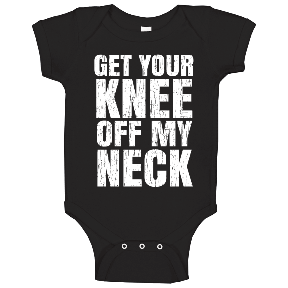 Get Your Knee Off My Neck Protest Gear Blm Baby One Piece