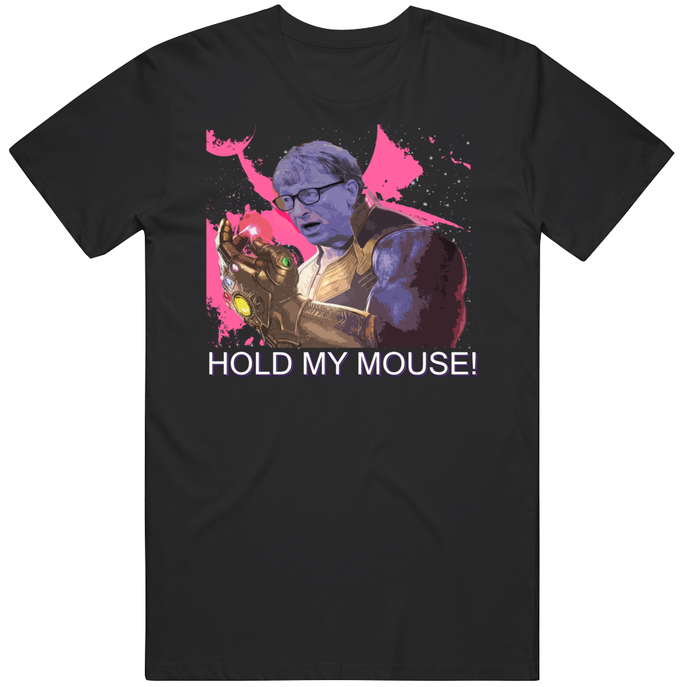 Hold My Mouse Bill Gates Thanos Snap Parody T Shirt