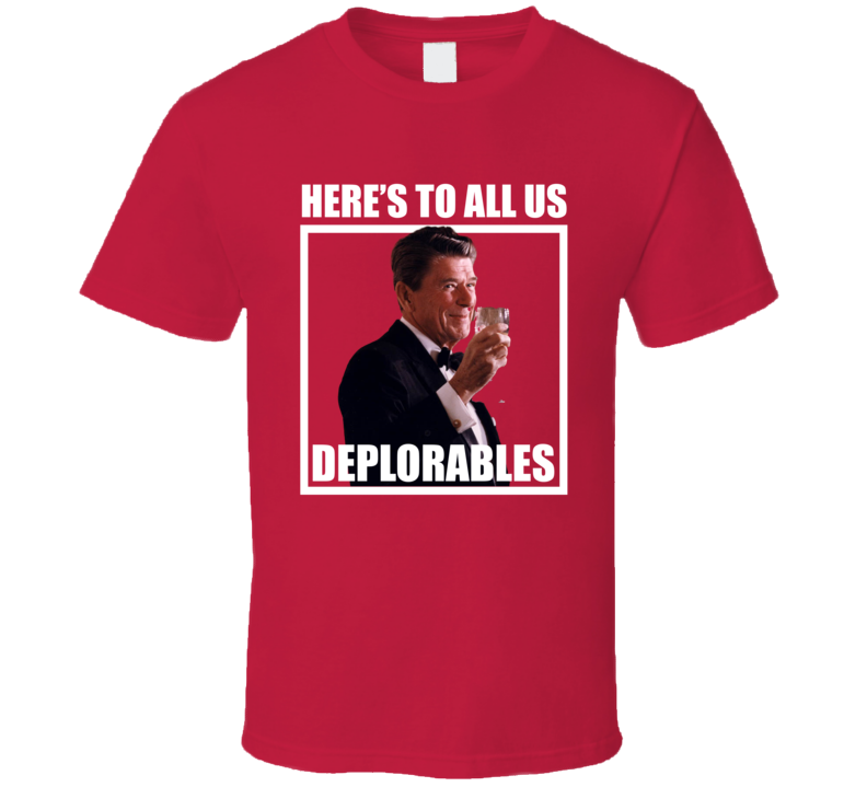 Toast Deplorables President Ronald Reagan Funny T Shirt