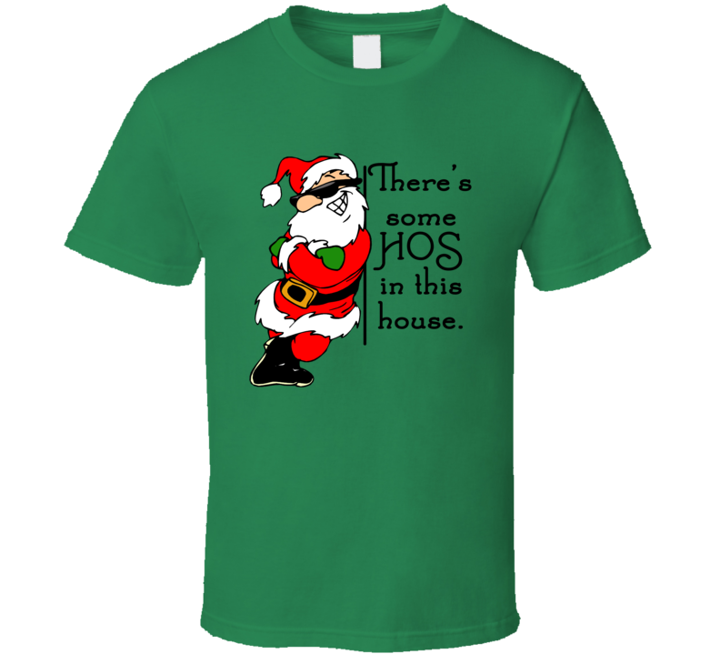 There's Some Hos In This House Funny Santa Christmas T Shirt