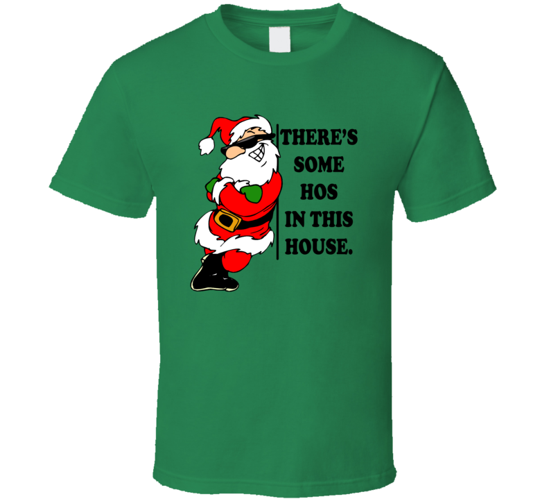 There's Some Hos In This House Funny Cool Santa Christmas T Shirt