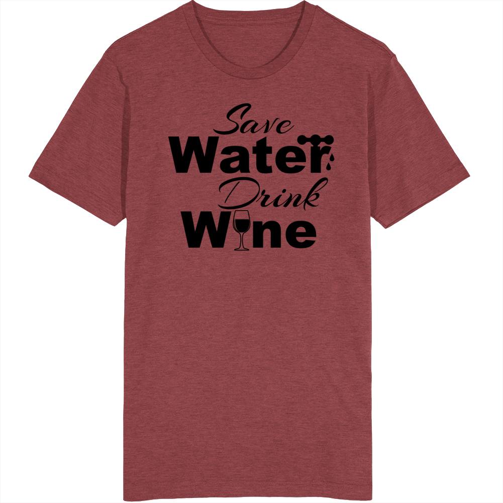 Save Water Drink Wine Funny Alcohol Lovers T Shirt