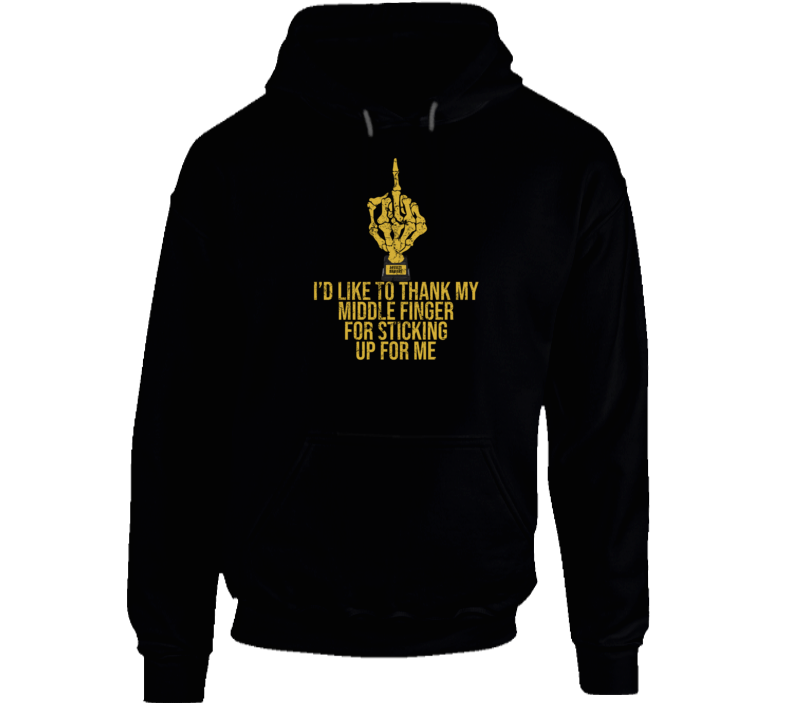 Middle Finger Award Thanks For Sticking Up For Me Funny Hoodie