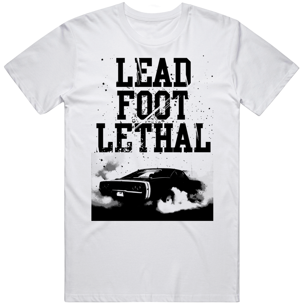 Burnout Lead Foot Lethal Quote Parody Car Country Fan T Shirt