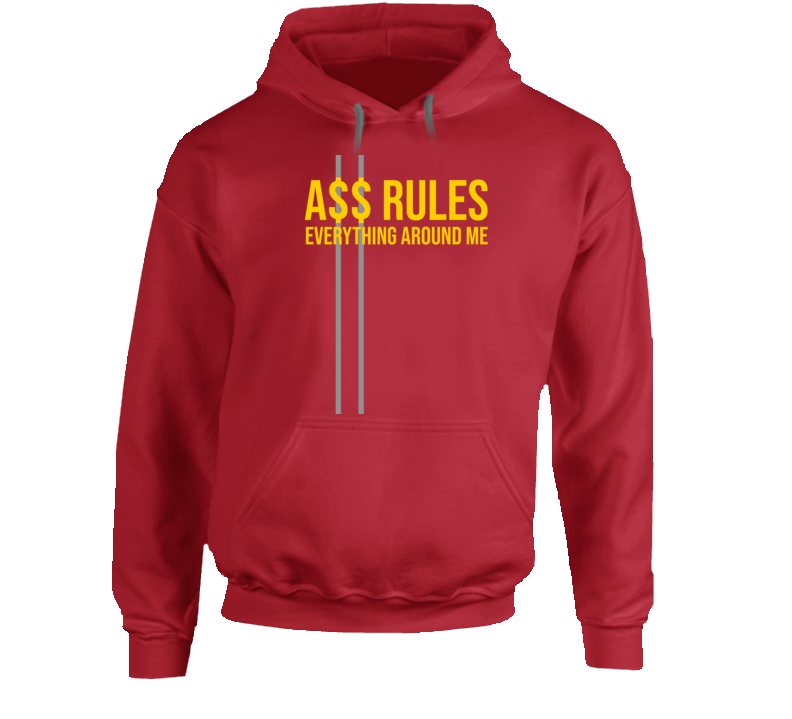 A$$ Rules Everything Around Me Hip Hop Rap Parody Funny Hustle Hoodie