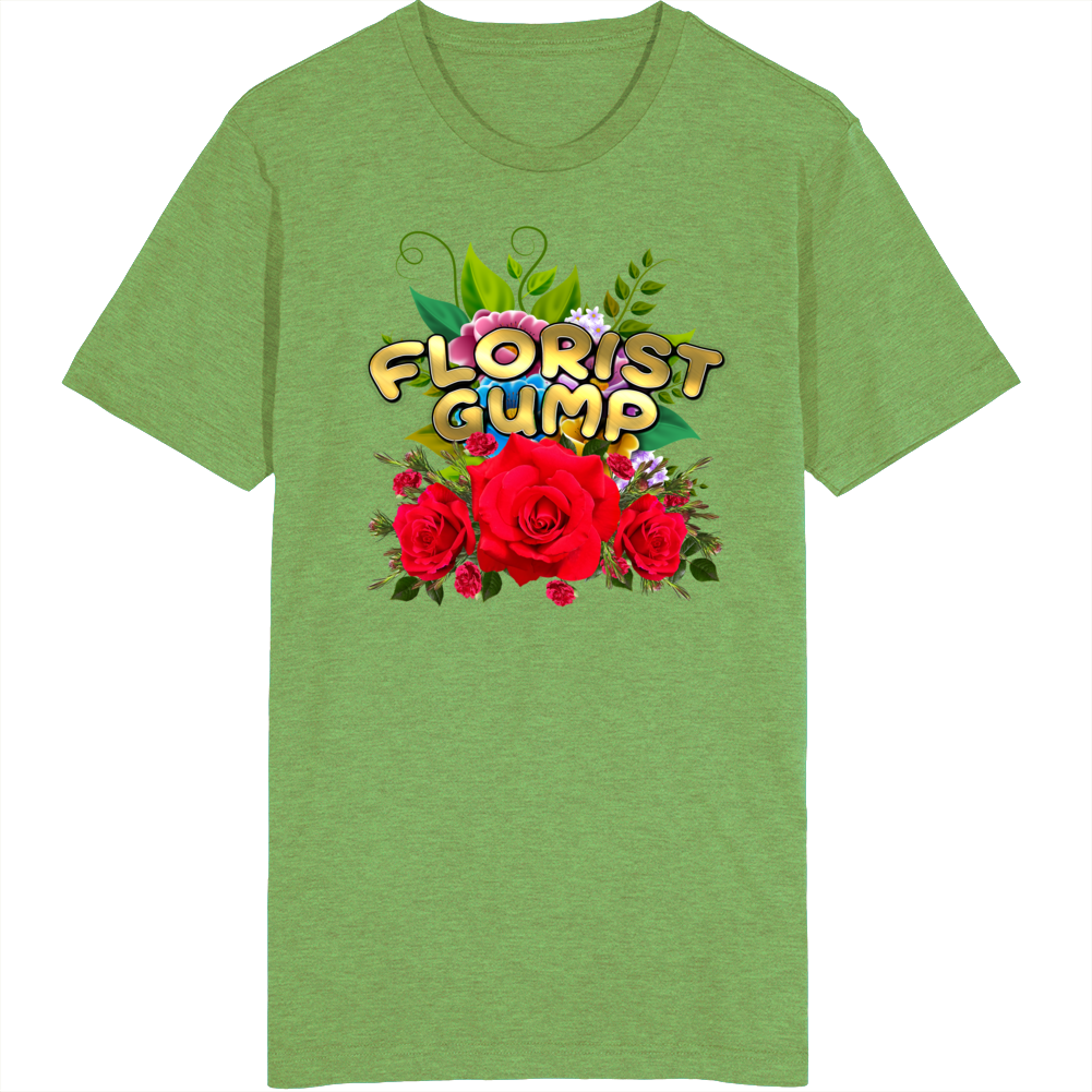 Florist Gump Parody Shop Funny T Shirt