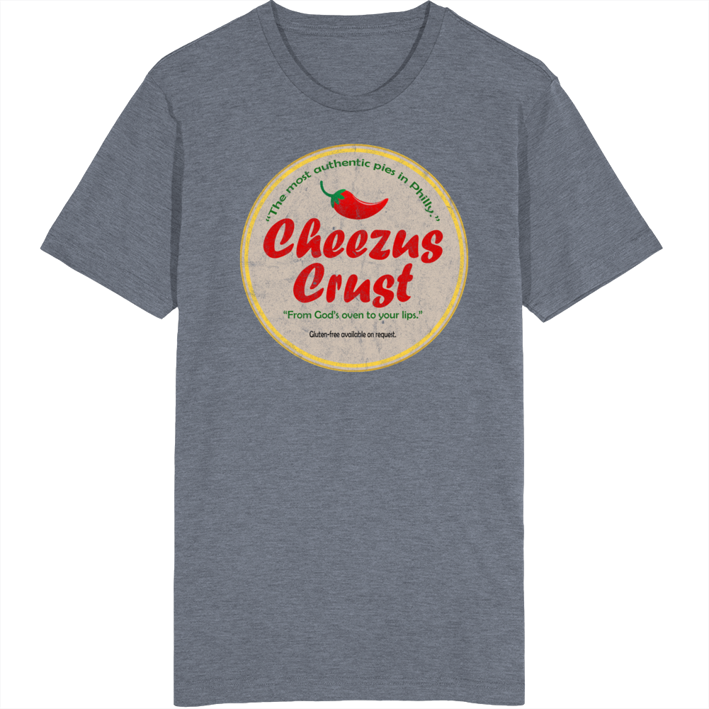 Cheezus Crust Pizza Philly Funny Parody T Shirt