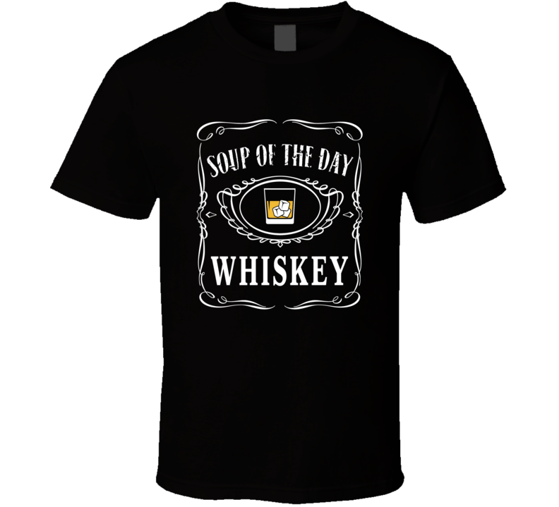 Soup Of The Day Whiskey Funny Logo Mashup Parody T Shirt