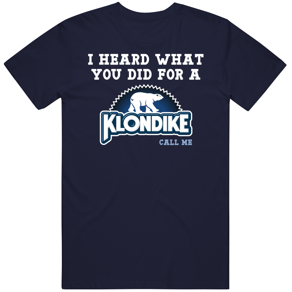 I Heard What Your Did For  A Klondike Bar Call Me Funny Parody Fan T Shirt