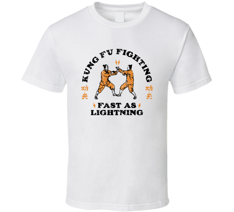 Kung Fu Fighting Fast As Lightningt T Shirt