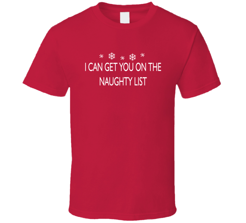 I Can Get You On The Naughty List T Shirt