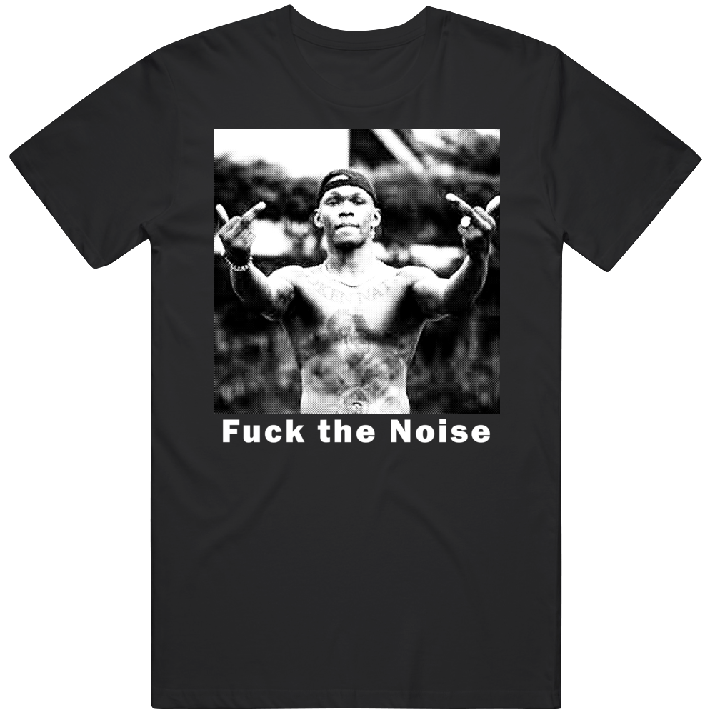 F The Noise Israel Adesanya The Last Stylebender Rogan T Shirt