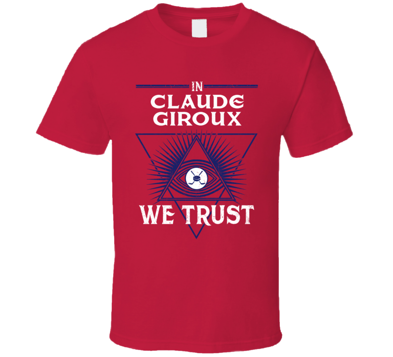 In Claude Giroux We Trust T Shirt