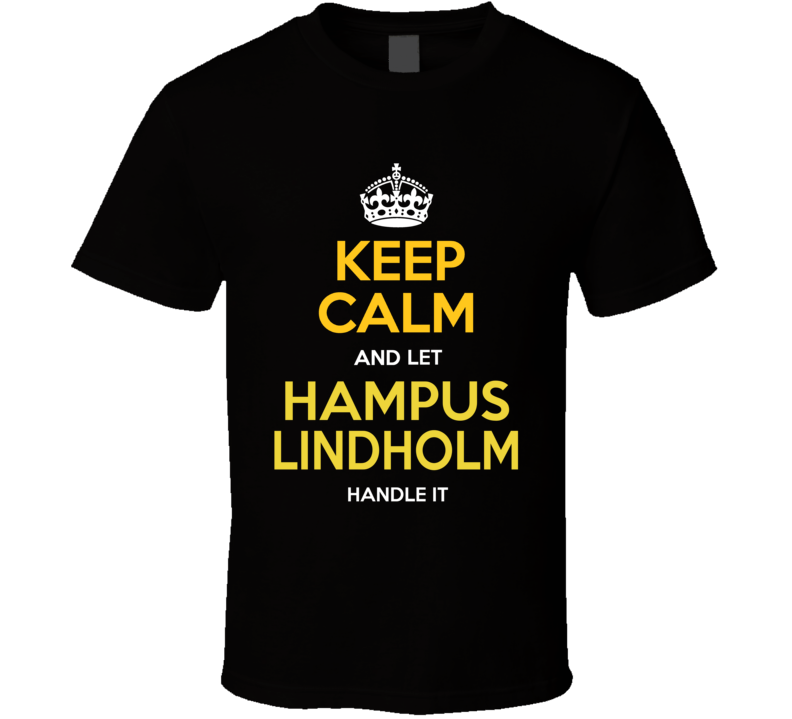 Keep Calm And Let Hampus Lindholm Handle It T Shirt