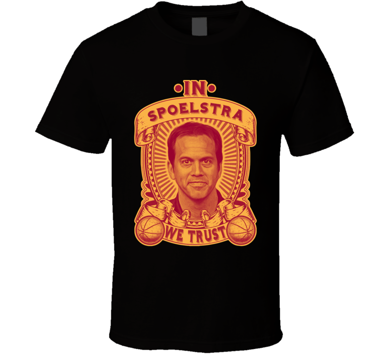 In Erik Spoelstra We Trust T Shirt