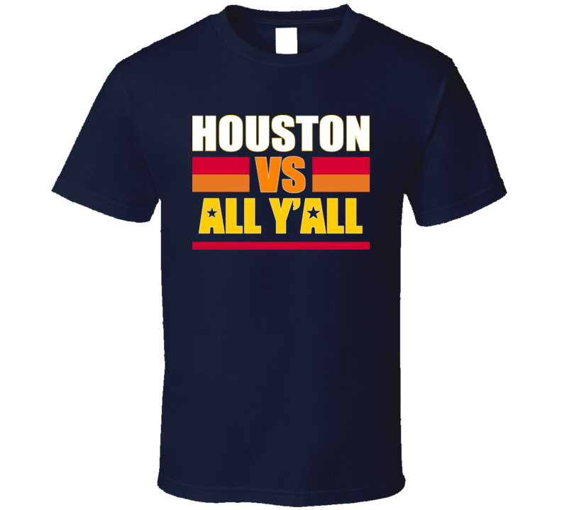 Houston Vs All Y'all T Shirt