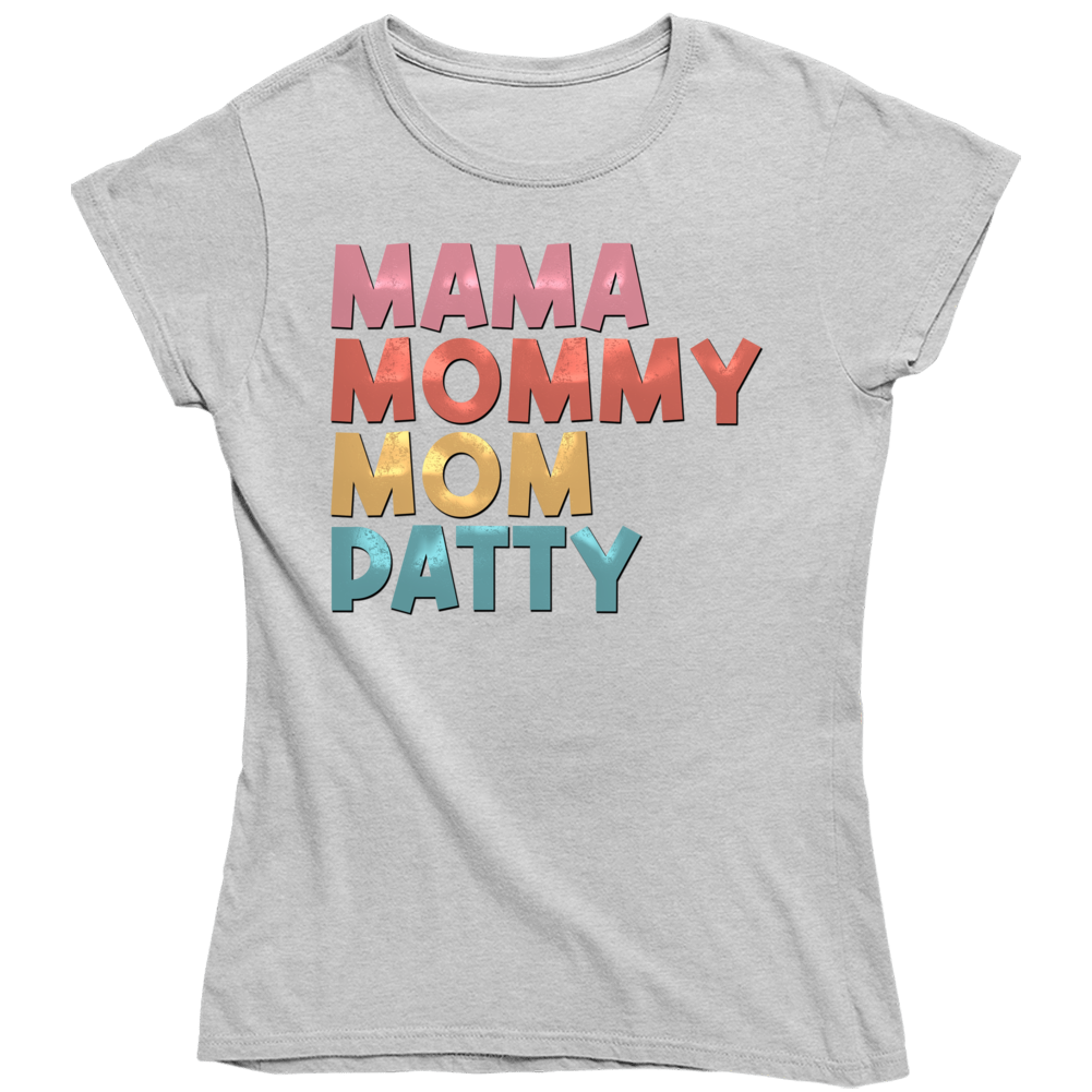 Mama Mommy Mom Patty Ladies T Shirt