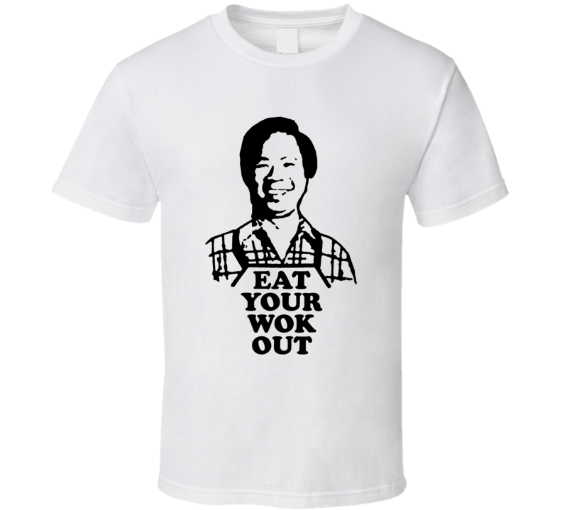Eat Your Wok Out Yan Can Cook Tv Series Fan T Shirt