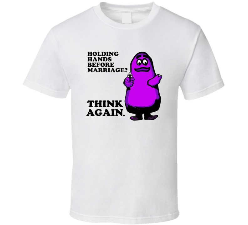 Grimace Hold Hands Before Marriage Think Again Parody T Shirt