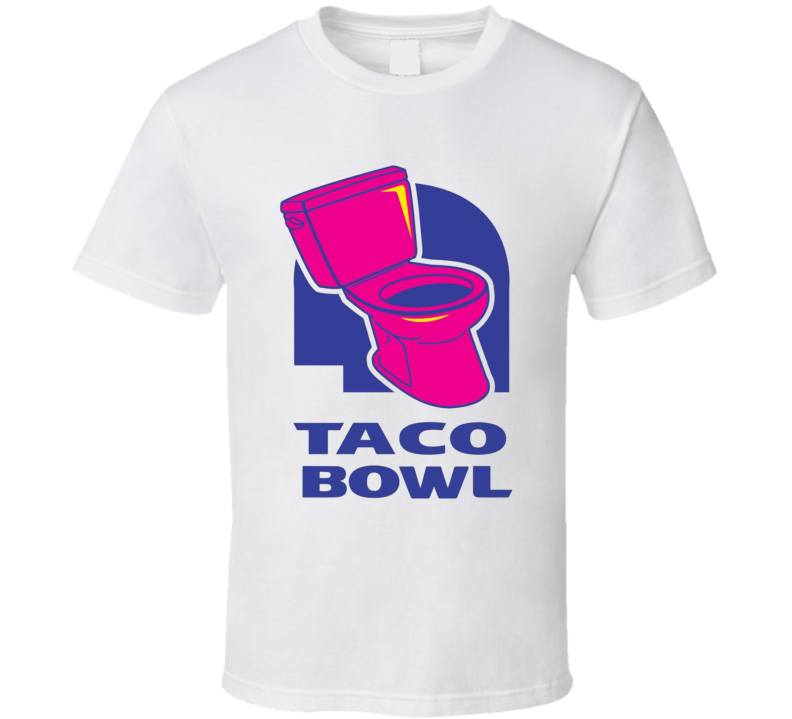 Taco Bowl Toilet Taco Bell Parody T Shirt