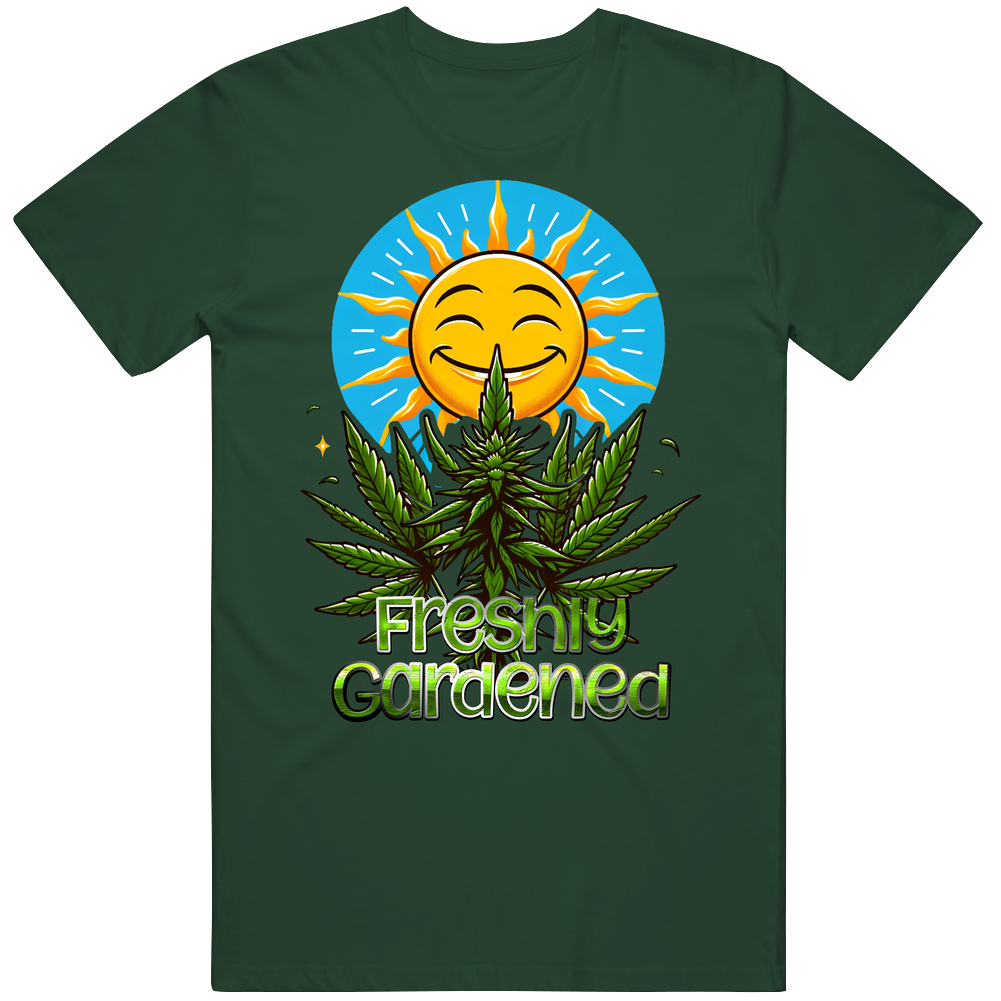 Freshly Gardened Funny Stoned Slang Parody T Shirt