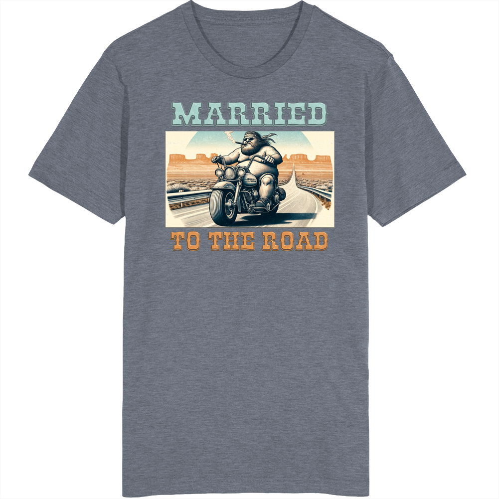 Married To The Road Biker Highway Desert T Shirt