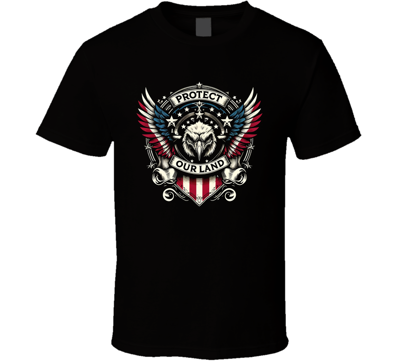 Protect Our Land Patroit American Eagle Usa T Shirt