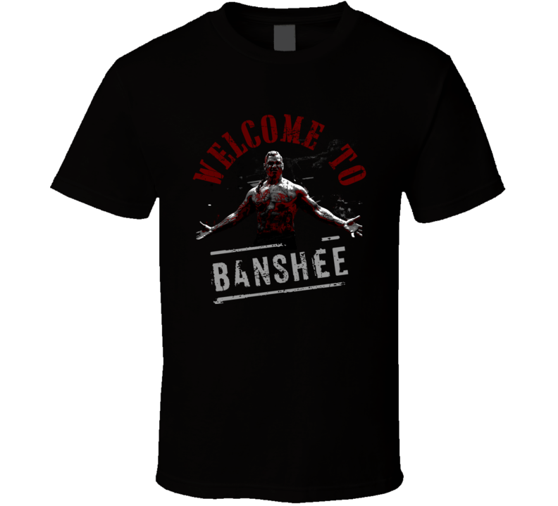Welcome To Banshee Chayton Littlestone Action TV Show Fans Only T Shirt