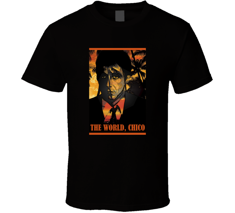 Scarface Tony Montana Quote The World Movie T Shirt