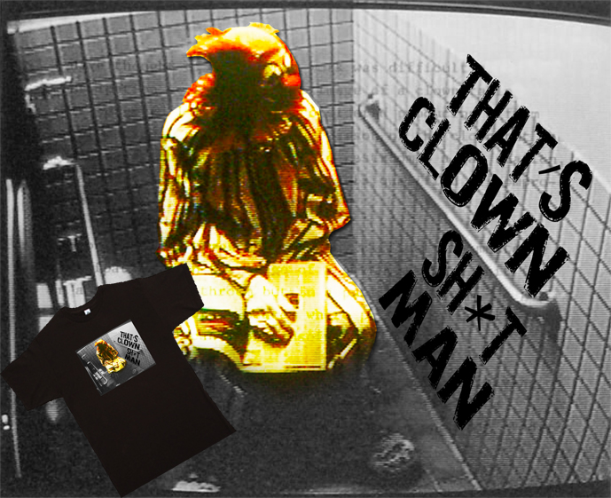That's Clown Shit man twisted humour funny t shirt That's Clown Shit man twisted humour funny t shirt