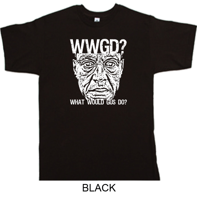 Gus Fring Breaking Bad WWGD tv t shirt Gus Fring Breaking Bad WWGD tv t shirt
