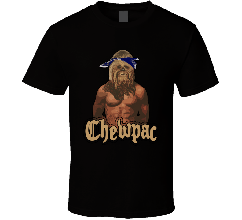 Chewpac funny Star wars hip hop rap t shirt Chewpac funny Star wars hip hop rap t shirt