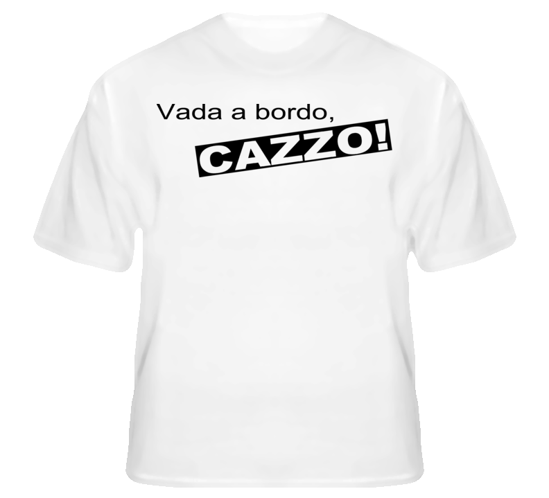 Vada A Bordo, Cazzo Italian Get Back On Board Dammit T T shirt Vada A Bordo, Cazzo Italian Get Back On Board Dammit T T shirt