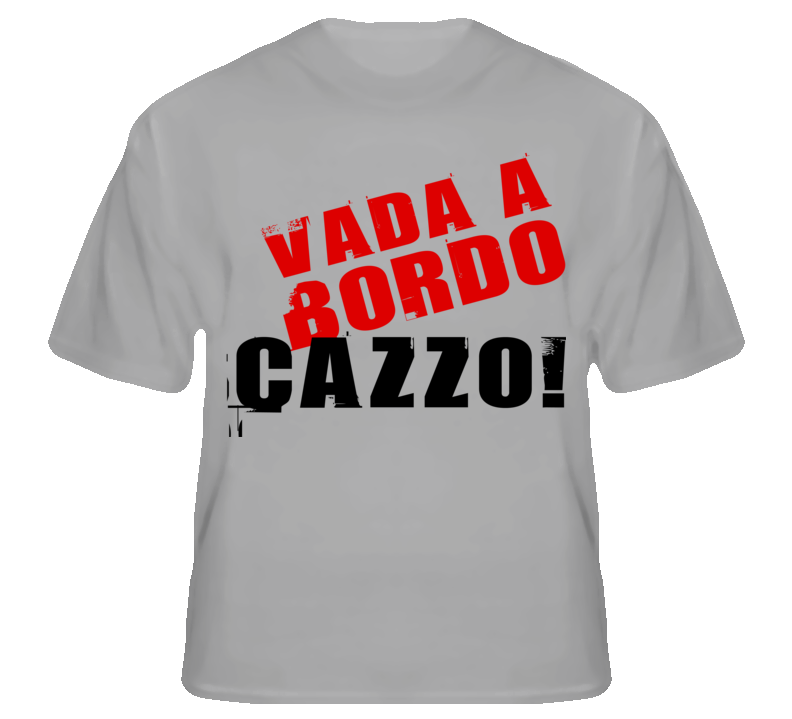 Vada A Bordo, Cazzo Italian Funny Dammit Grey T Shirt T shirt Vada A Bordo, Cazzo Italian Funny Dammit Grey T Shirt T shirt