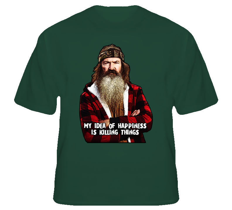 Phil Duck Dynasty Happy Killing Things Redneck Tv T shirt Phil Duck Dynasty Happy Killing Things Redneck Tv T shirt