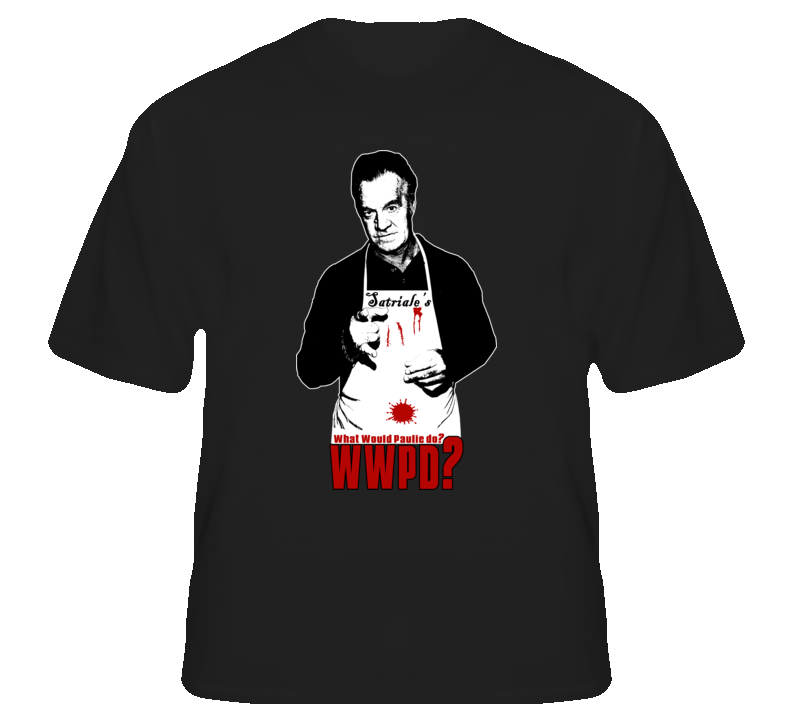 What Would Paulie Do funny Sopranos gangster tv t shirt What Would Paulie Do funny Sopranos gangster tv t shirt