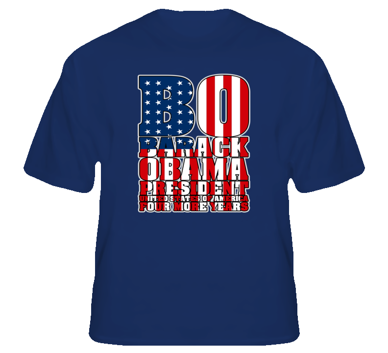 BO Barack Obama President USA 4 More Years t shirt BO Barack Obama President USA 4 More Years t shirt