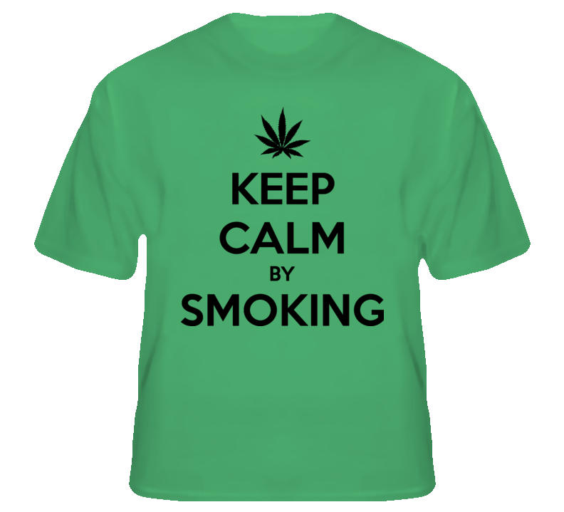 Keep Calm by Smoking weed legalize pot support t shirt Keep Calm by Smoking weed legalize pot support t shirt