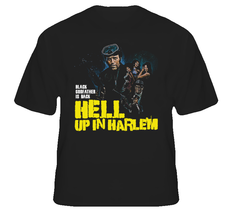 Hell Up In Harlem Black Godfather 70s blaxploitation movie fan t shirt Hell Up In Harlem Black Godfather 70s blaxploitation movie fan t shirt