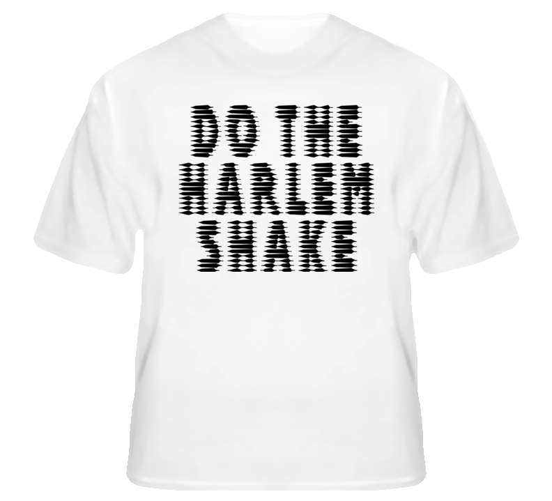 Do the Harlem Shake new dance funny viral fan t shirt Do the Harlem Shake new dance funny viral fan t shirt