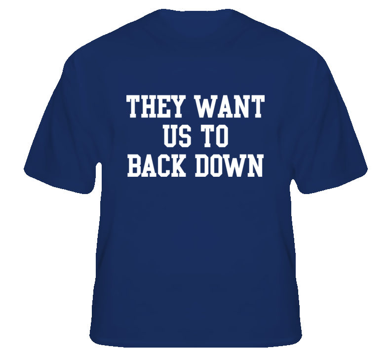They Want Us to Back Down protest rise spring political t shirt They Want Us to Back Down protest rise spring political t shirt