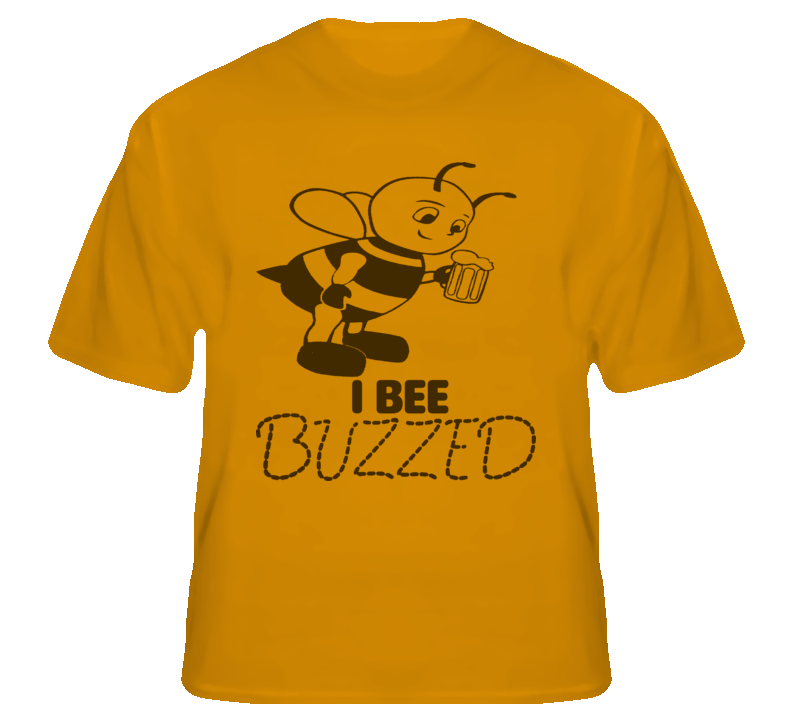 I Bee Buzzed funny drunk college Hip Hop rock fan t shirt I Bee Buzzed funny drunk college Hip Hop rock fan t shirt