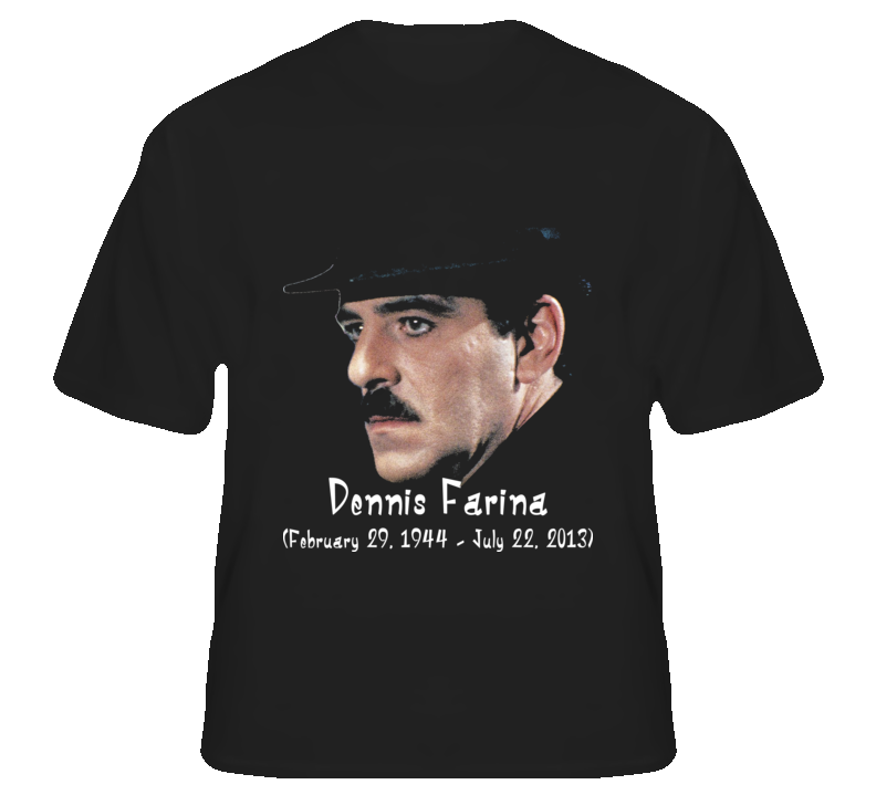 Dennis Farina RIP actor cop gangster fan t shirt Dennis Farina RIP actor cop gangster fan t shirt